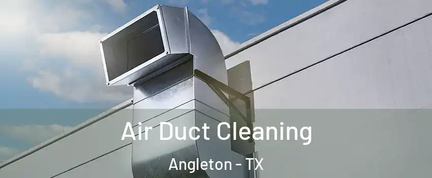 Air Duct Cleaning Angleton - TX