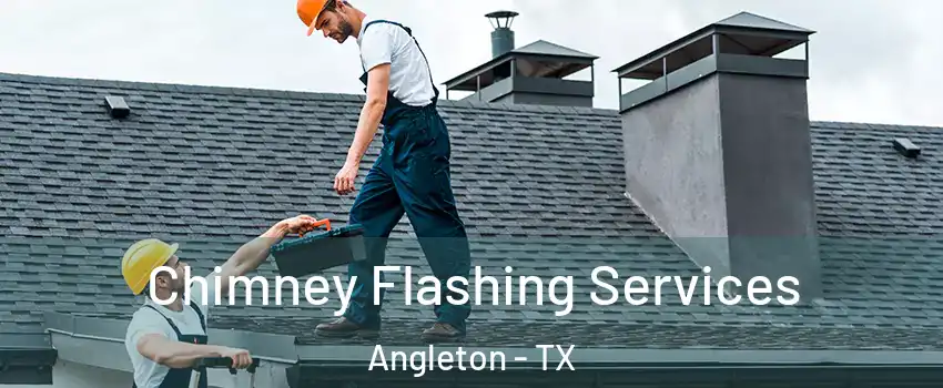  Chimney Flashing Services Angleton - TX