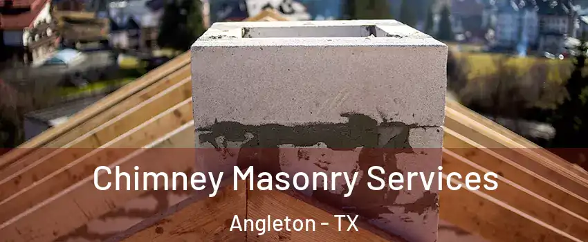  Chimney Masonry Services Angleton - TX