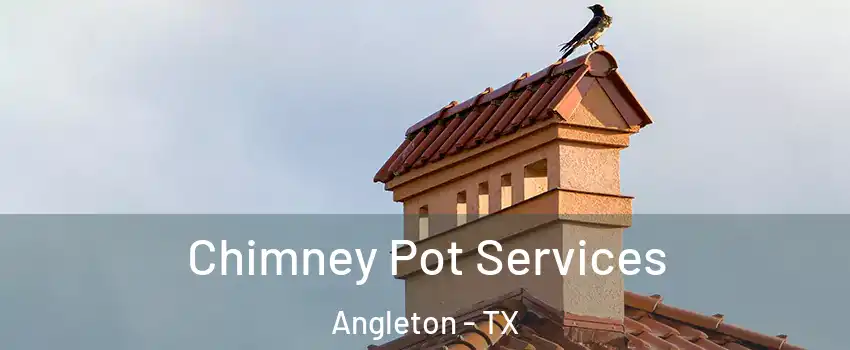  Chimney Pot Services Angleton - TX