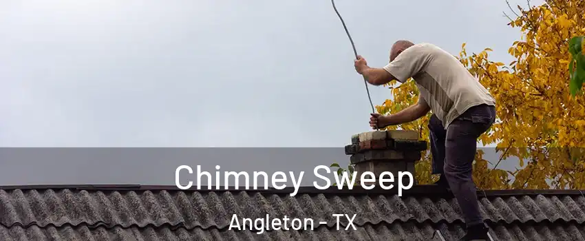  Chimney Sweep Angleton - TX
