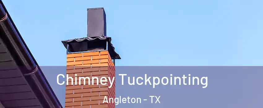  Chimney Tuckpointing Angleton - TX