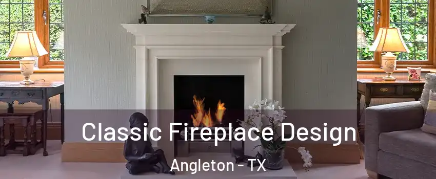  Classic Fireplace Design Angleton - TX