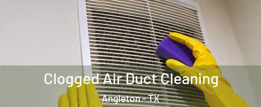  Clogged Air Duct Cleaning Angleton - TX