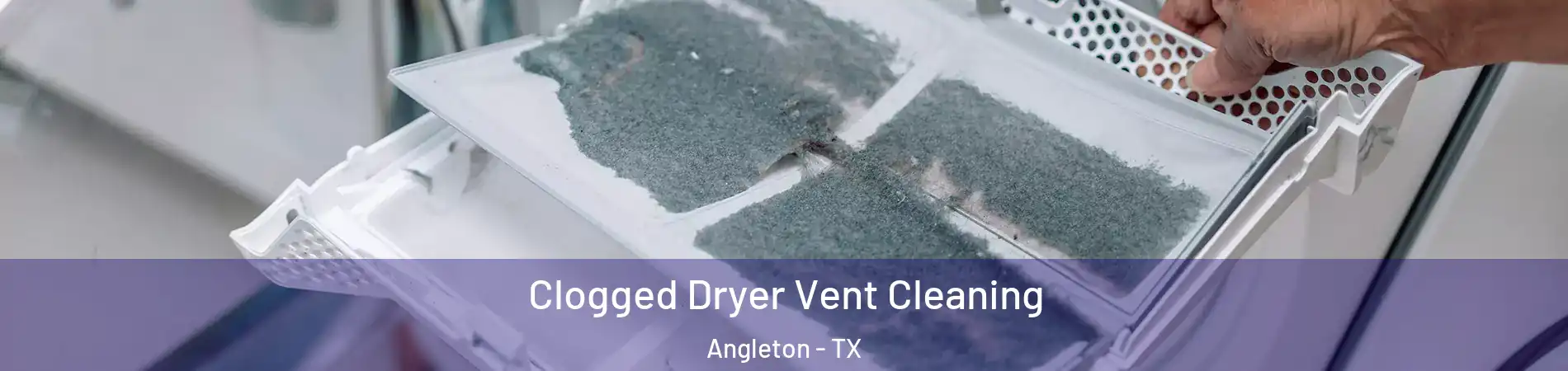  Clogged Dryer Vent Cleaning Angleton - TX