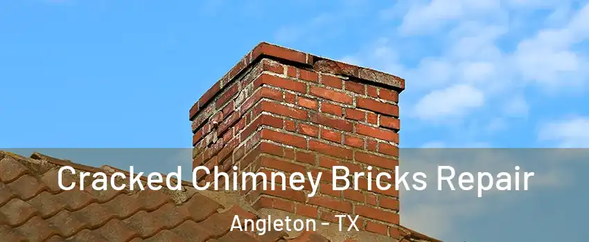  Cracked Chimney Bricks Repair Angleton - TX