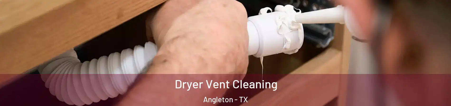  Dryer Vent Cleaning Angleton - TX