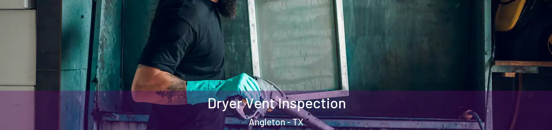  Dryer Vent Inspection Angleton - TX