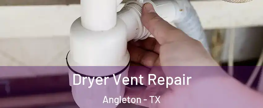  Dryer Vent Repair Angleton - TX