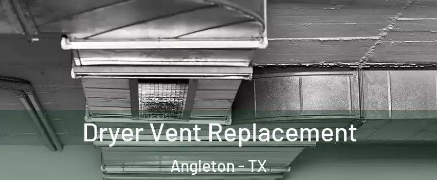  Dryer Vent Replacement Angleton - TX