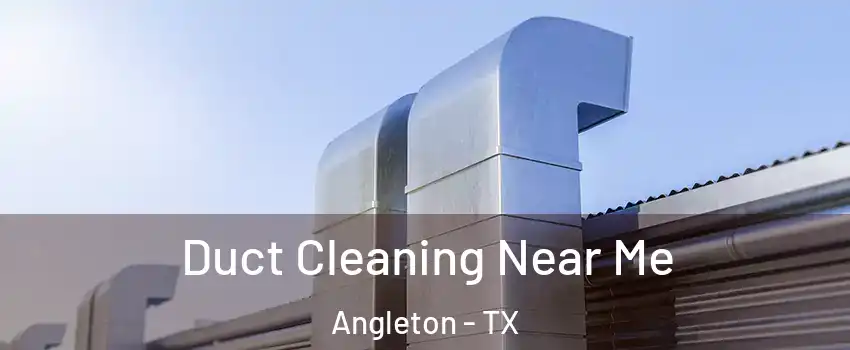  Duct Cleaning Near Me Angleton - TX