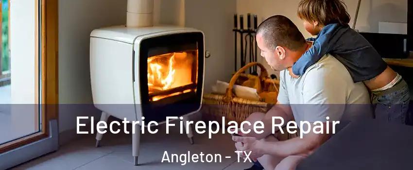  Electric Fireplace Repair Angleton - TX