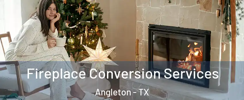  Fireplace Conversion Services Angleton - TX