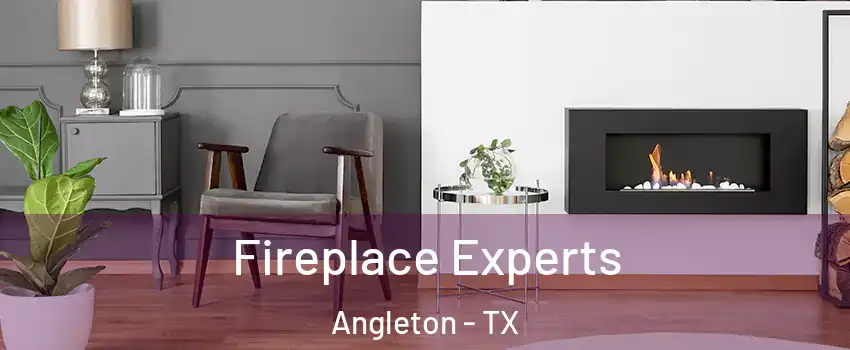  Fireplace Experts Angleton - TX