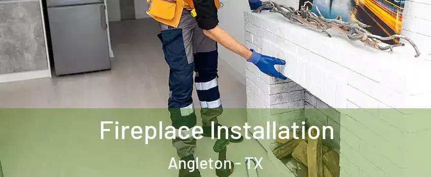  Fireplace Installation Angleton - TX