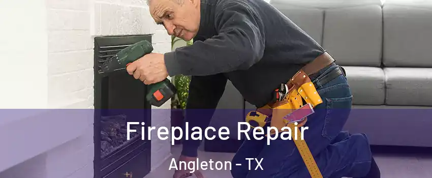  Fireplace Repair Angleton - TX