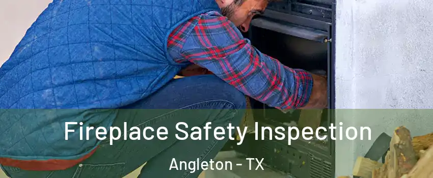  Fireplace Safety Inspection Angleton - TX