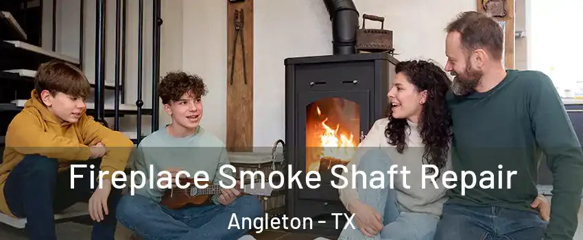  Fireplace Smoke Shaft Repair Angleton - TX