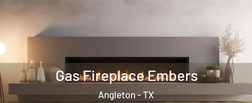  Gas Fireplace Embers Angleton - TX