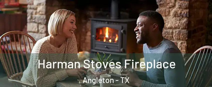  Harman Stoves Fireplace Angleton - TX