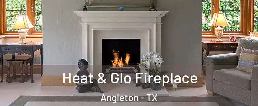  Heat & Glo Fireplace Angleton - TX