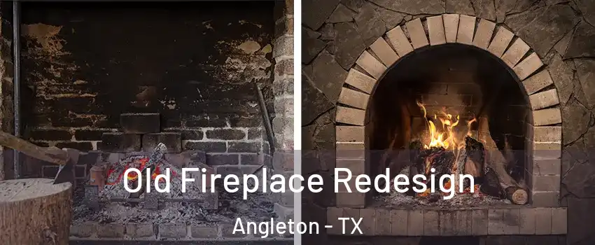  Old Fireplace Redesign Angleton - TX