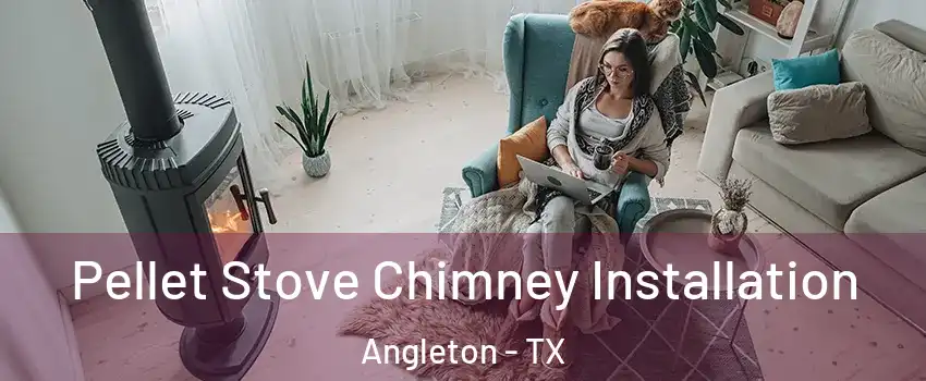  Pellet Stove Chimney Installation Angleton - TX