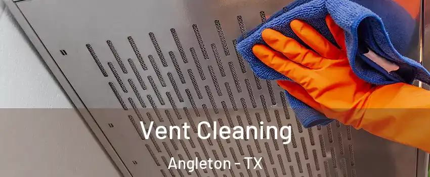  Vent Cleaning Angleton - TX
