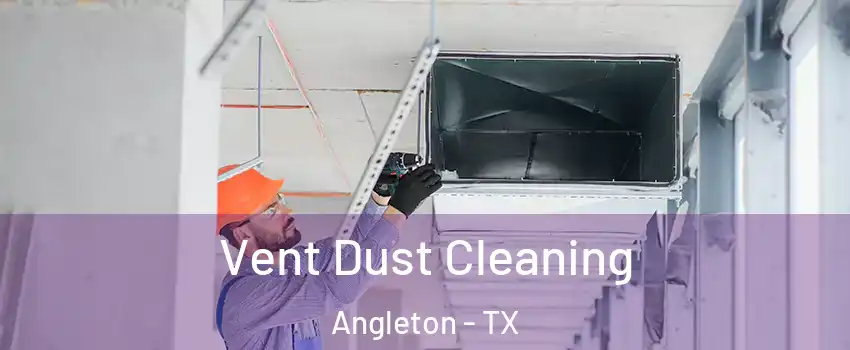  Vent Dust Cleaning Angleton - TX