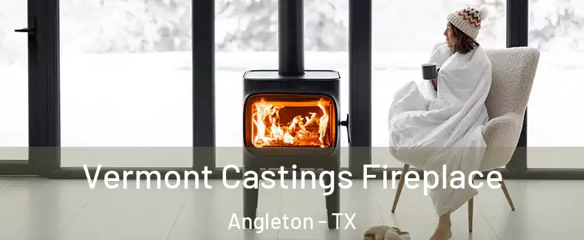  Vermont Castings Fireplace Angleton - TX
