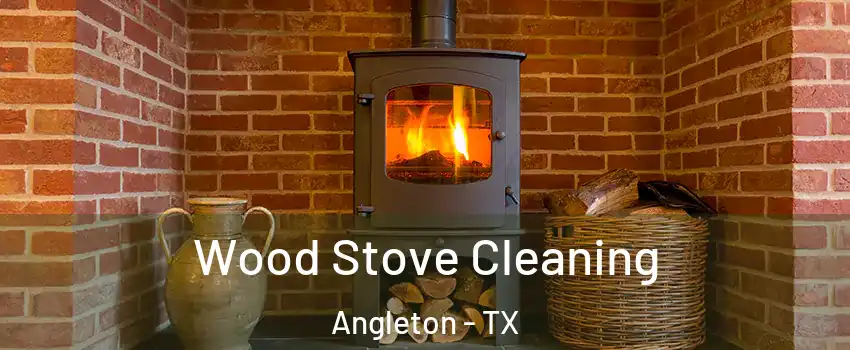  Wood Stove Cleaning Angleton - TX