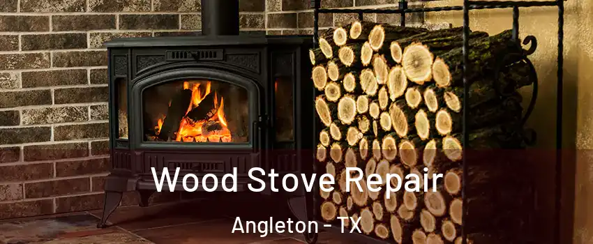  Wood Stove Repair Angleton - TX